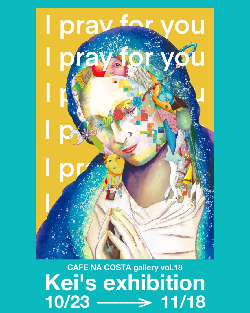 CAFE NA COSTA gallery作品展示 vol.18 圭kei　Kei's exhibition